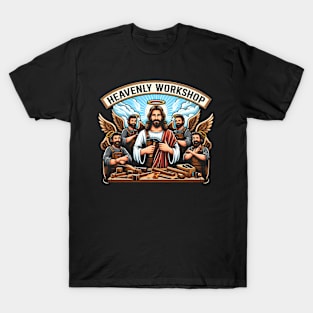 Heavenly Workshop, Jesus's woodworking shop in heaven T-Shirt